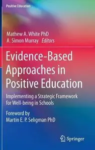 Evidence-Based Approaches in Positive Education: Implementing a Strategic Framework for Well-being in Schools (repost)