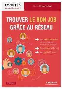 Hervé Bommelaer, "Trouver le bon job grâce au réseau : Les 10 facteurs clés de succès pour trouver un emploi"