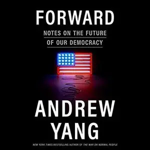 Forward: Notes on the Future of Our Democracy [Audiobook]