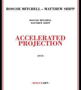 Matthew Shipp & Roscoe Mitchell - Accelerated Projection (2018)