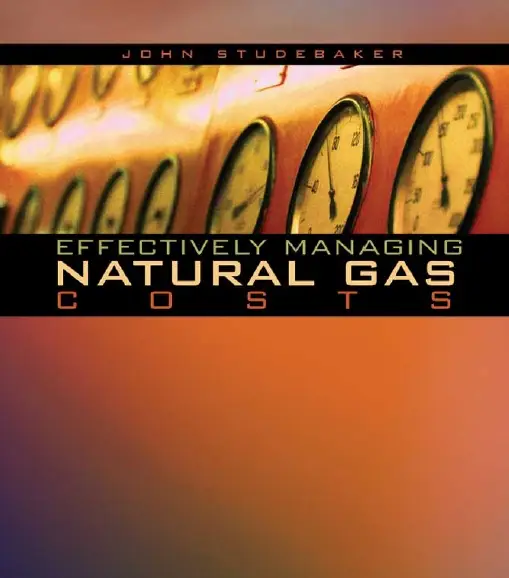 "Effectively Managing Natural Gas Costs" by John M. Studebaker