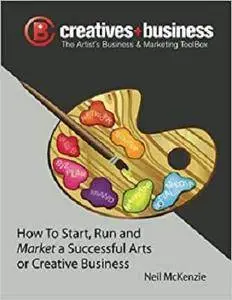 The Artist's Business and Marketing ToolBox: How to Start, Run and Market a Successful Arts or Creative Business