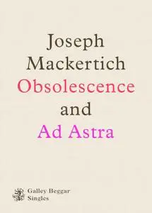 «Obscolescence And Ad Astra» by Joseph Mackertich