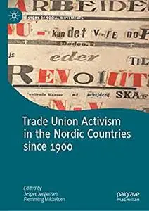 Trade Union Activism in the Nordic Countries Since 1900