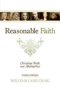 Reasonable Faith: Christian Truth and Apologetics (Repost)