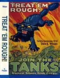 Treat 'em Rough!: The Birth of American Armor, 1917-20 - Wilson (1989)