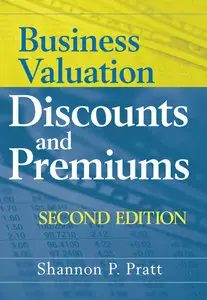 Business Valuation Discounts and Premiums, Second Edition