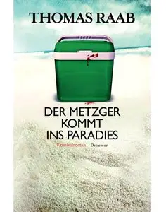 Thomas Raab - Metzger 06 - Der Metzger kommt ins Paradies