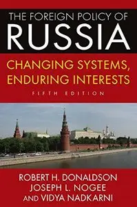 The Foreign Policy of Russia: Changing Systems, Enduring Interests, 5th Edition