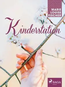 «Kinderstation» by Marie Louise Fischer