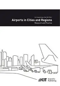 Airports in Cities and Regions: Research and Practise