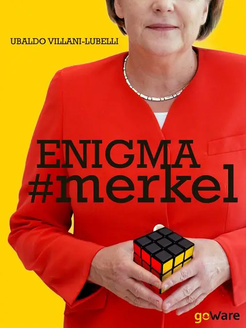 Enigma #merkel. In Europa il potere è donna di Ubaldo Villani-Lubelli
