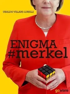 Enigma #merkel. In Europa il potere è donna di Ubaldo Villani-Lubelli