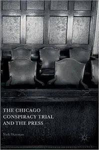 The Chicago Conspiracy Trial and the Press
