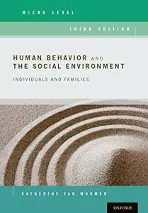 Human Behavior and the Social Environment, Micro Level: Individuals and Families, 3rd Edition