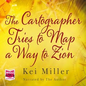 «The Cartographer Tries to Map a Way to Zion» by Kei Miller