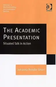 The Academic Presentation: Situated Talk in Action (Repost)