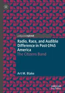 Radio, Race, and Audible Difference in Post-1945 America: The Citizens Band