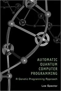 Automatic Quantum Computer Programming: A Genetic Programming Approach (Repost)