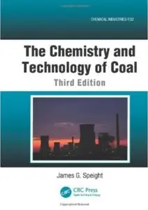 The Chemistry and Technology of Coal (3rd Edition)