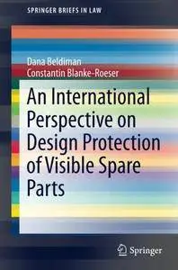 An International Perspective on Design Protection of Visible Spare Parts (SpringerBriefs in Law)