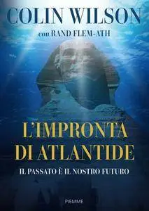 Colin Wilson, Rand Flem-Ath - L'impronta di Atlantide. Il passato è il nostro futuro