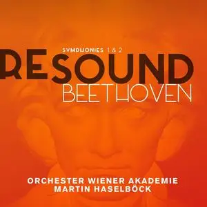 Martin Haselböck, Orchester Wiener Akademie - Re-Sound Beethoven, Vol. 1: Symphonies 1 & 2 (2015)