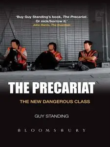 The Precariat: The New Dangerous Class