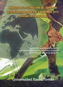 «Análisis de la estructura del comercio del cacao, subproductos y derivados en el mercado internacional» by Santiago And