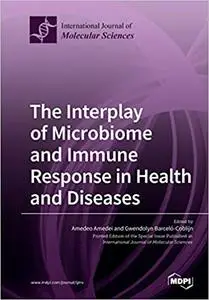 The Interplay of Microbiome and Immune Response in Health and Diseases
