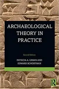 Archaeological Theory in Practice Ed 2