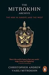 The Mitrokhin Archive - The KGB in Europe and the West