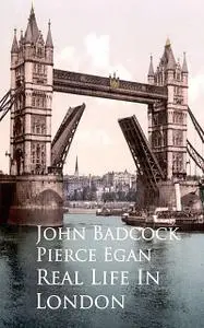 «Real Life In London» by John Badcock Pierce Egan