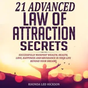 «21 Advanced Law of Attraction Secrets» by Rhonda Lee-Hickson