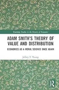 Adam Smith’s Theory of Value and Distribution