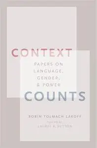 Context Counts: Papers on Language, Gender, and Power