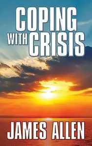 «Coping With Crisis» by James Allen