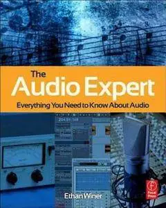 Ethan Winer - The Audio Expert: Everything You Need to Know About Audio