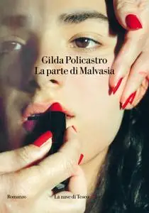 Gilda Policastro - La parte di Malvasia