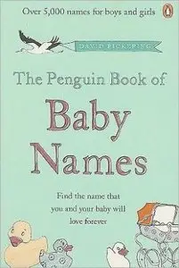 The Penguin Book of Baby Names: Find the Name That You and Your Baby Will Love Forever