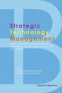 Strategic Technology Management: Building Bridges Between Sciences, Engineering and Business Management (Repost)