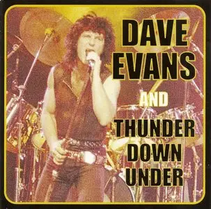 Dave Evans - Dave Evans And Thunder Down Under (1986) [Reissue 2000]