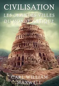 Les Grandes Villes du Monde Antique - Carl William Maxwell