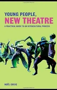 Young People, New Theatre: A Practical Guide to an Intercultural Process