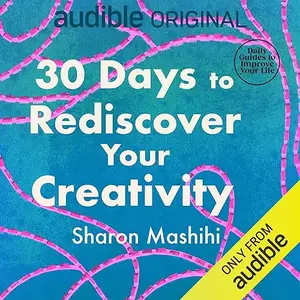 30 Days to Rediscover Your Creativity [Audiobook]