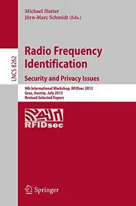 Radio Frequency Identification: Security and Privacy Issues 9th International Workshop, RFIDsec 2013, Graz, Austria, July 9-11,