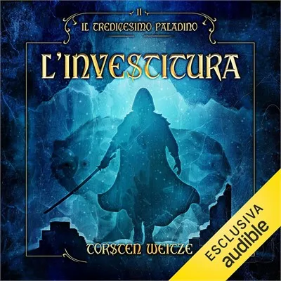 «L'investitura: Il tredicesimo paladino, Vol. 2» by Torsten Weitze