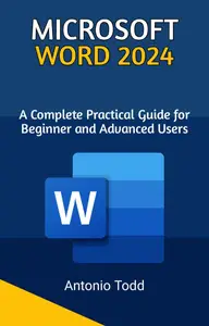 Microsoft Word 2024: A Complete Practical Guide For Beginner and Advanced Users