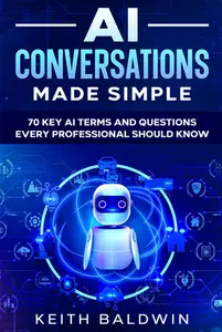 AI Conversations Made Simple: 70 Key AI Terms and Questions Every Professional Should Know