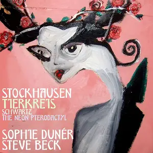 Sophie Dunér & Steven Beck - Stockhausen: Tierkreis & Schwartz: The Neon Pterodactyl (2025) [Official Digital Download 24/48]